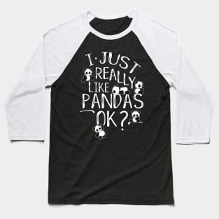 I Just Really Like Pandas Ok? Kawaii Panda Bear Art Baseball T-Shirt